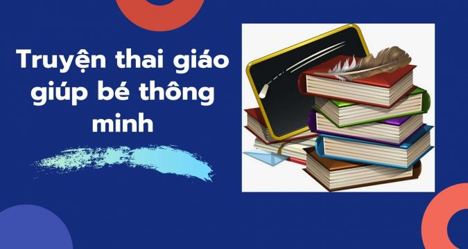 Truyện thai giáo giúp bé thông minh